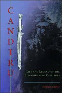 Candiru. Life and Legend of the Bloodsucking…