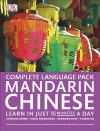 Complete Language Pack Mandarin Chinese : Learn in Just 15 Minutes a Day