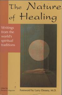 THE NATURE OF HEALING: WRITINGS FROM THE WORLD'S SPIRITUAL TRADITIONS