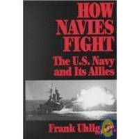 How Navies Fight: The U.S. Navy and Its Allies