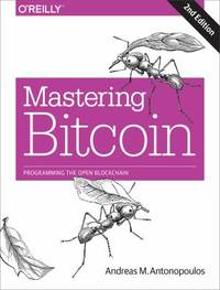 Mastering Bitcoin : Unlocking Digital Cryptocurrencies