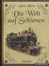 Die Welt auf Schienen