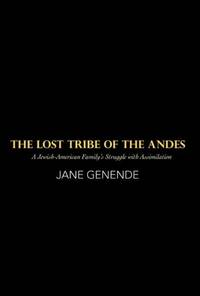 The Lost Tribe of the Andes: A Jewish-American Family's Struggle with Assimilation