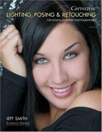 Corrective Lighting, Posing and Retouching for Digital Portrait Photographers