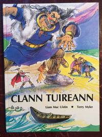 Clann Tuireann by Liam Man Uistin Terry Myler - 1st Edition - 1985 - from Three Geese In Flight Celtic Books (SKU: 016251)
