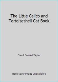 The Little Calico and Tortoiseshell Cat Book
