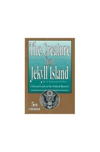 The Creature from Jekyll Island: A Second Look at the Federal Reserve