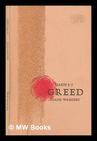 Greed, parts 5-7 / Diane Wakoski