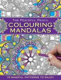 The Peaceful Pencil : Colouring Mandalas by Peony Press - 2016