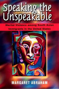 Speaking the Unspeakable: Marital Violence Among South Asian Immigrants in the United States