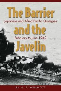 The Barrier and Javelin : Japanese and Allied Pacific Strategies, February to June 1942