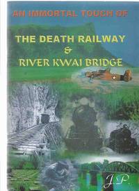 An Immortal Touch of The Death Railway and the River Kwai Bridge -In Remembrance of Blood and Tears, A Grim Episode of World War II - Kanchanaburi, Thailand by No Author / J P - 1995