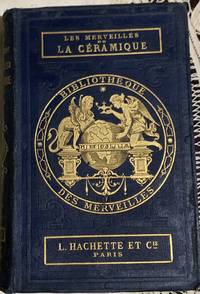 Les merveilles de la cÃ©ramique ou l&#039;art de faÃ§onner et dÃ©corer les vases en terre cuite, faÃ¯ence, grÃ¨s et porcelaine Depuis les temps antiques jusqu&#039;Ã  nos jours, DeuxiÃ¨me partie OCCIDENT de A. JACQUEMART - 1868