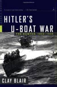 Hitler&#039;s U-Boat War: The Hunted, 1942-1945 (Modern Library War) by Clay Blair - 2000-08-09