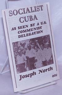 Socialist Cuba: as seen by a U.S. Communist delegation