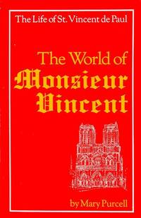 The World of Monsieur Vincent: The Life of St. Vincent de Paul.