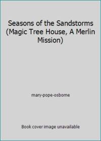 Seasons of the Sandstorms (Magic Tree House, A Merlin Mission)