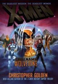 X-Men: Codename Wolverine (Marvel Comics) by Christopher Golden - 1998-05-01