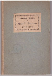 Honor Roll of Massachusetts Patriots Heretofore Unknown: Being a List of Men and Women Who Loaned...