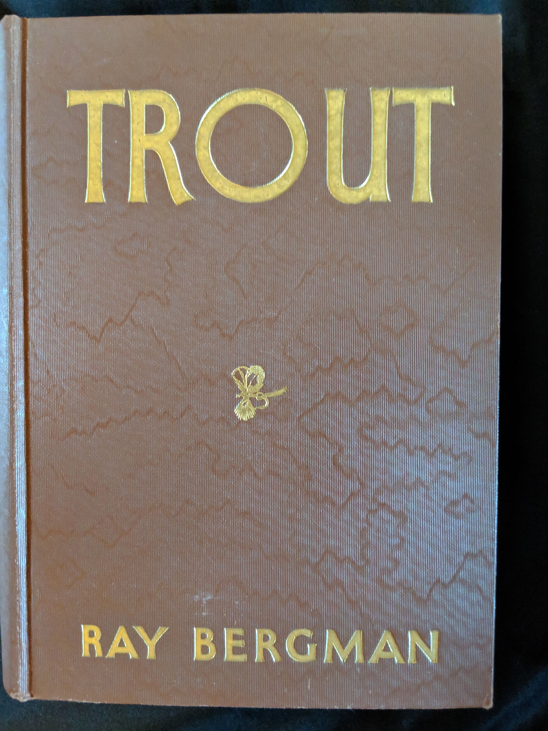 TROUT, SIGNED BY AUTHOR by RAY BERGMAN Hardcover 1938 THE