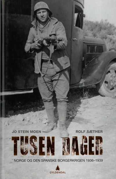 Tusen dager. Norge og den spanske borgerkrigen…