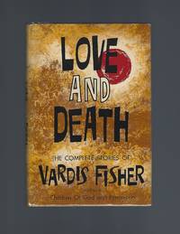 Love and Death by Fisher, Vardis - 1959