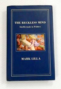 The Reckless Mind Intellectuals in Politics (Signed by Author)