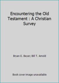 Encountering the Old Testament : A Christian Survey