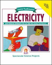 Janice VanCleave's Electricity : Mind-Boggling Experiments You Can Turn into Science Fair Projects