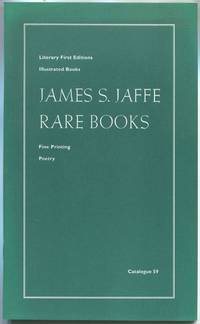 [Bookseller Catalogue]: Catalogue 59: Literary First Editions, Illustrated Books, Fine Printing, Poetry: James S. Jaffe Rare Books