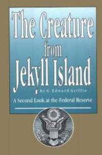 The Creature from Jekyll Island by Griffin, G. Edward - 2002-06-01