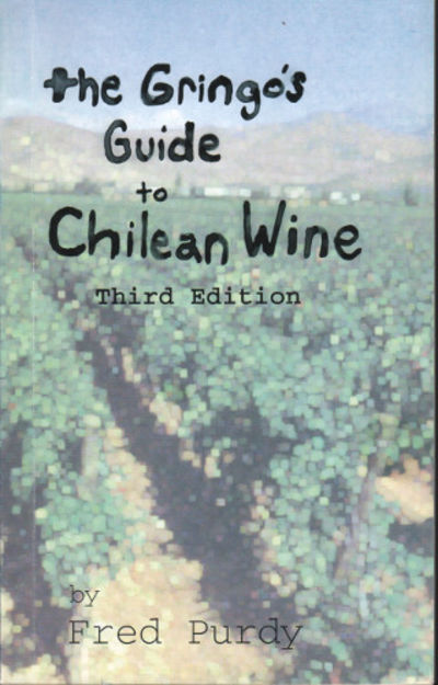 THE GRINGO'S GUIDE TO CHILEAN WINE.