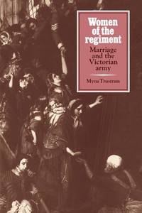 Women of the Regiment: Marriage and the Victorian Army