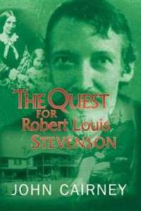 The Quest for Robert Louis Stevenson by John Cairney - 2004-02-01