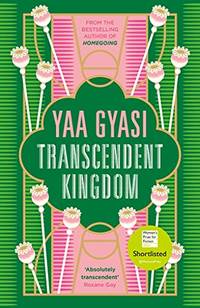Transcendent Kingdom: Shortlisted for the Women&acirc;s Prize for Fiction 2021