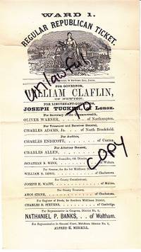 MASSACHUSETTS BROADSIDE - Ward 1. Regular Republican Ticket. For Governor, William Claflin, of...