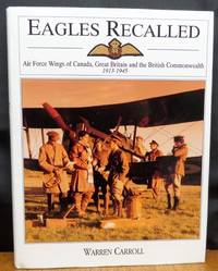 Eagles Recalled: Air Force Wings of Canada, Great Britain and the British  Commonwealth 1913-1945