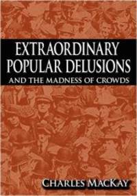 image of Extraordinary Popular Delusions and the Madness of Crowds