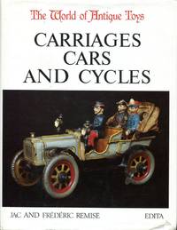 The World of Antique Toys: Carriages Cars and Cycles