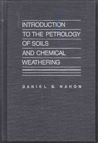 Introduction to the Petrology of Soils and Chemical Weathering