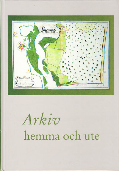 Arkiv hemma och ute. Årsbok för Riksarkivet och…