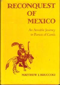 Reconquest of Mexico: An Amiable Journey in Pursuit of Cortes