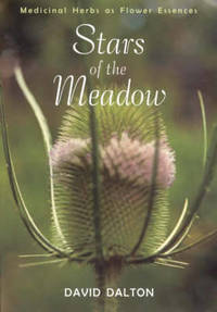 Stars of the Meadow: Medicinal Herbs as Flower Essences by David Dalton