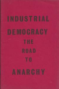 Industrial Democracy the Road to Anarchy by Anon \\\(John
\\\) - Paperback - nd - from Bay Leaf Used & Rare Books, ABAA (SKU: 796)