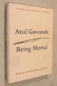 Being Mortal: Medicine and What Matters in the End by Gawande, Atul - 2014-10-01