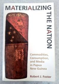 Materializing the Nation: commodities, consumption and the media in Papua New Guinea