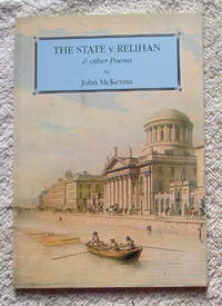 The State V Relihan and Other Poems by McKenna John - Paperback - First Edition. - 1991 - from Glenbower Books (SKU: 23588)
