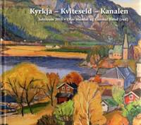 Kyrkja - Kviteseid - Kanalen. Jubileumsbok…