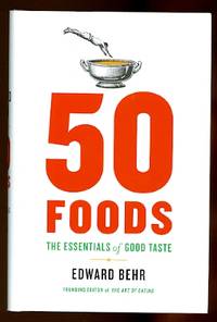 50 FOODS:  THE ESSENTIALS OF GOOD TASTE WITH NOTES ON WINE.