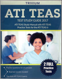 ATI TEAS Test Study Guide 2017: ATI TEAS Study Manual with ATI TEAS Practice Tests for the ATI...